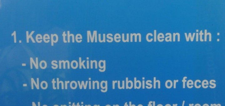 "ATTENTION. 1. Keep the Museum clean with: - No smoking -No throwing rubbish or feces - No spitting on the floor / room - No eating and drinking in the showroom