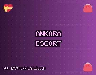 Ankara Escort: Kahramankazan Escort, Etimesgut Escort, Çubuk Escort